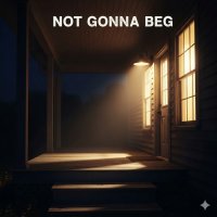 Not Gonna Beg