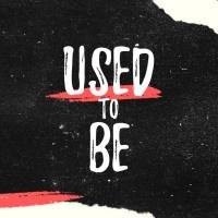 Used to Be